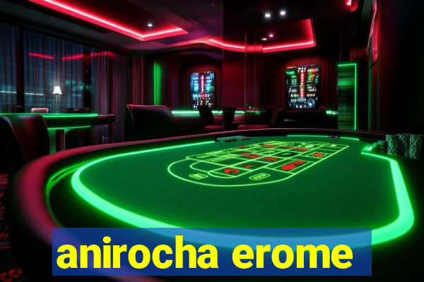 anirocha erome